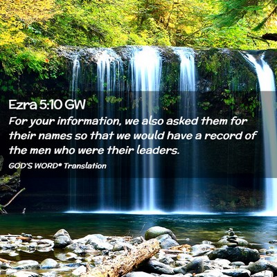 Picture 02 - Ezra 5:10 GW - For your information, we also asked them for - Bible Verse Picture