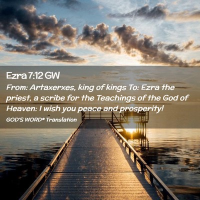 Picture 02 - Ezra 7:12 GW - From: Artaxerxes, king of kings To: Ezra the - Bible Verse Picture