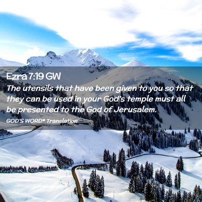 Picture 02 - Ezra 7:19 GW - The utensils that have been given to you so that - Bible Verse Picture