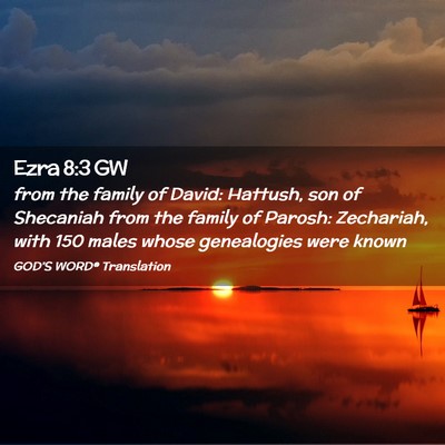 Picture 02 - Ezra 8:3 GW - from the family of David: Hattush, son of - Bible Verse Picture