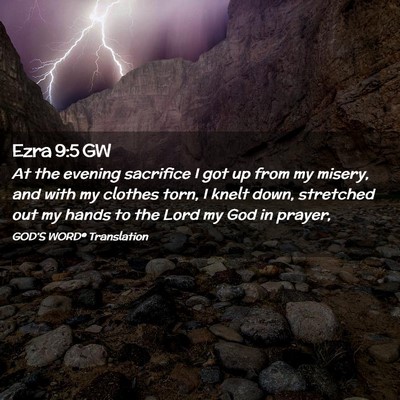 Picture 02 - Ezra 9:5 GW - At the evening sacrifice I got up from my misery, - Bible Verse Picture