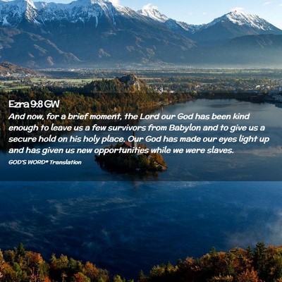 Picture 02 - Ezra 9:8 GW - And now, for a brief moment, the Lord our God has - Bible Verse Picture