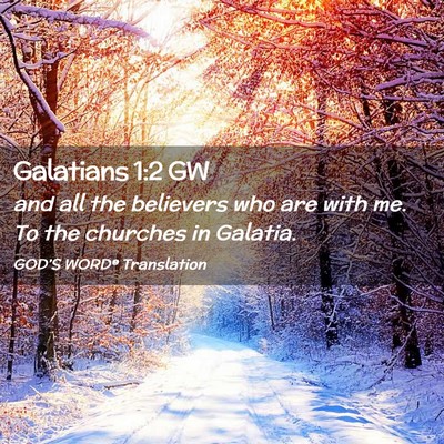 Picture 02 - Galatians 1:2 GW - and all the believers who are with me. To the - Bible Verse Picture