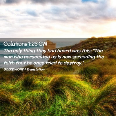 Picture 02 - Galatians 1:23 GW - The only thing they had heard was this: “The - Bible Verse Picture