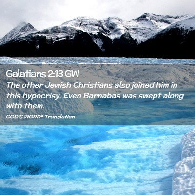 Picture 02 - Galatians 2:13 GW - The other Jewish Christians also joined him in - Bible Verse Picture
