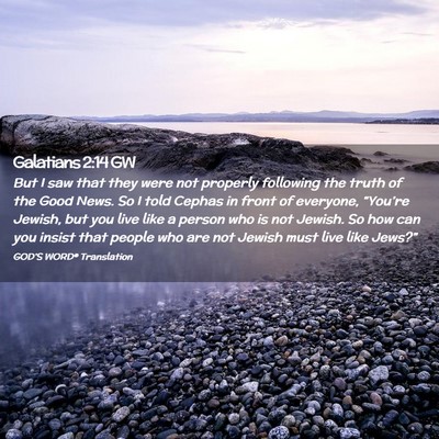 Picture 02 - Galatians 2:14 GW - But I saw that they were not properly following - Bible Verse Picture