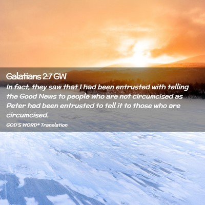 Picture 02 - Galatians 2:7 GW - In fact, they saw that I had been entrusted with - Bible Verse Picture