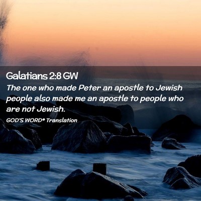 Picture 02 - Galatians 2:8 GW - The one who made Peter an apostle to Jewish - Bible Verse Picture