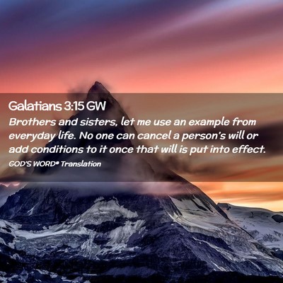 Picture 02 - Galatians 3:15 GW - Brothers and sisters, let me use an example from - Bible Verse Picture