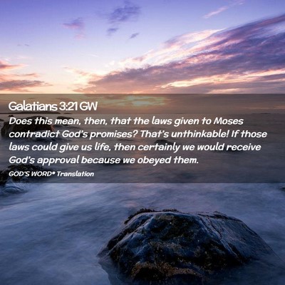 Picture 02 - Galatians 3:21 GW - Does this mean, then, that the laws given to - Bible Verse Picture
