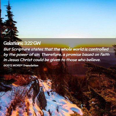 Picture 02 - Galatians 3:22 GW - But Scripture states that the whole world is - Bible Verse Picture