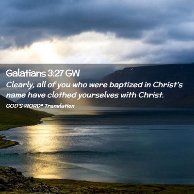 Picture 02 - Galatians 3:27 GW - Clearly, all of you who were baptized in - Bible Verse Picture