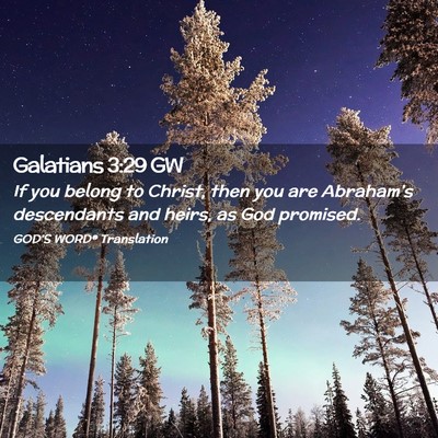 Picture 02 - Galatians 3:29 GW - If you belong to Christ, then you are Abraham’s - Bible Verse Picture