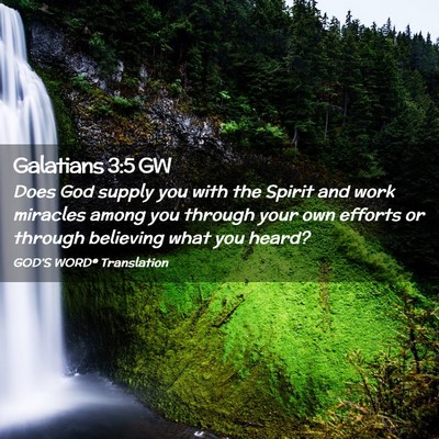 Picture 02 - Galatians 3:5 GW - Does God supply you with the Spirit and work - Bible Verse Picture