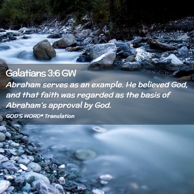 Picture 02 - Galatians 3:6 GW - Abraham serves as an example. He believed God, - Bible Verse Picture
