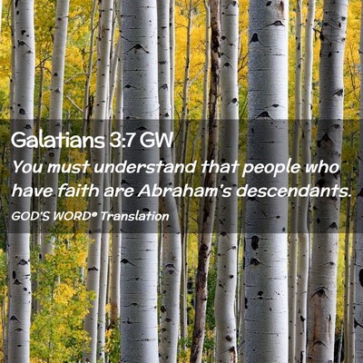Picture 02 - Galatians 3:7 GW - You must understand that people who have faith - Bible Verse Picture