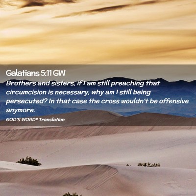 Picture 02 - Galatians 5:11 GW - Brothers and sisters, if I am still preaching - Bible Verse Picture