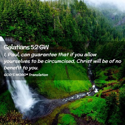 Picture 02 - Galatians 5:2 GW - I, Paul, can guarantee that if you allow - Bible Verse Picture
