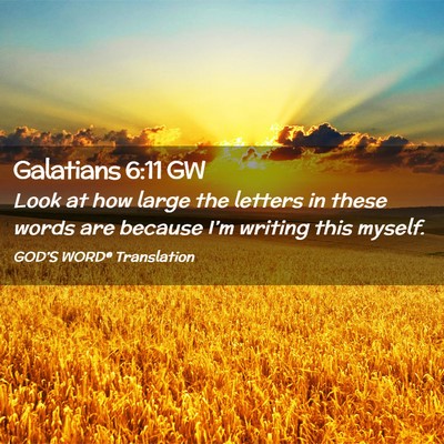 Picture 02 - Galatians 6:11 GW - Look at how large the letters in these words are - Bible Verse Picture