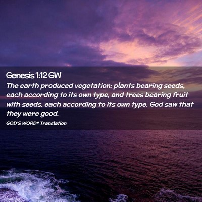 Picture 02 - Genesis 1:12 GW - The earth produced vegetation: plants bearing - Bible Verse Picture