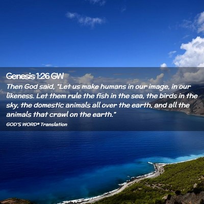 Picture 02 - Genesis 1:26 GW - Then God said, “Let us make humans in our - Bible Verse Picture