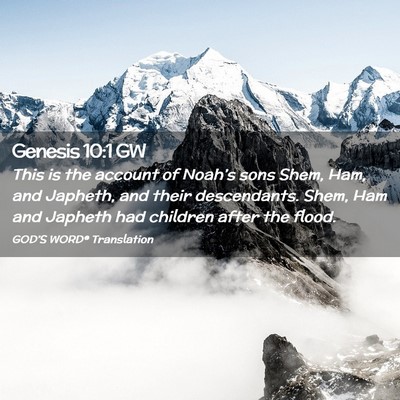 Picture 02 - Genesis 10:1 GW - This is the account of Noah’s sons Shem, Ham, - Bible Verse Picture
