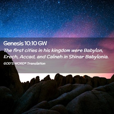 Picture 02 - Genesis 10:10 GW - The first cities in his kingdom were Babylon, - Bible Verse Picture