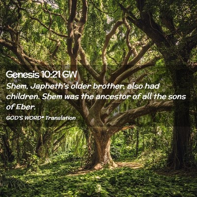 Picture 02 - Genesis 10:21 GW - Shem, Japheth’s older brother, also had - Bible Verse Picture