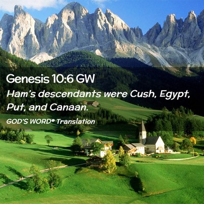 Picture 02 - Genesis 10:6 GW - Ham’s descendants were Cush, Egypt, Put, and - Bible Verse Picture