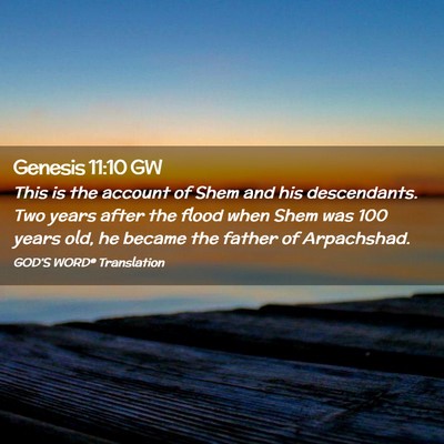 Picture 02 - Genesis 11:10 GW - This is the account of Shem and his descendants. - Bible Verse Picture
