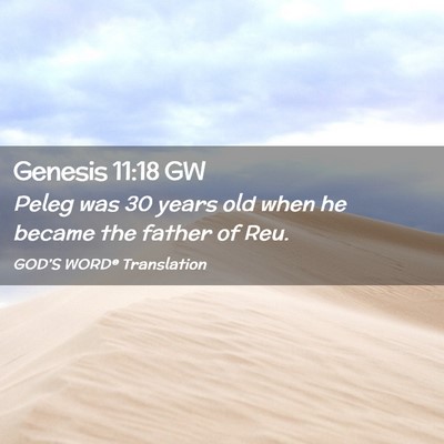 Picture 02 - Genesis 11:18 GW - Peleg was 30 years old when he became the father - Bible Verse Picture