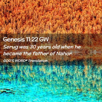 Picture 02 - Genesis 11:22 GW - Serug was 30 years old when he became the father - Bible Verse Picture