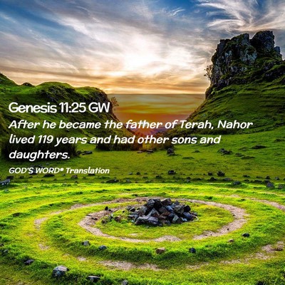 Picture 02 - Genesis 11:25 GW - After he became the father of Terah, Nahor lived - Bible Verse Picture
