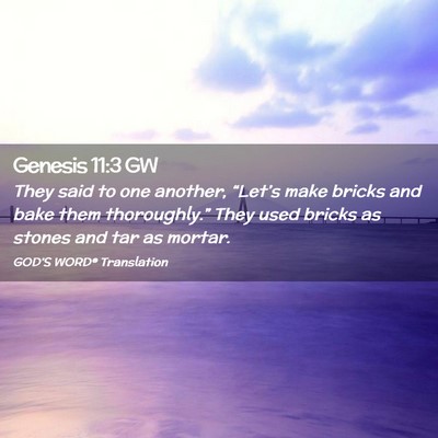 Picture 02 - Genesis 11:3 GW - They said to one another, “Let’s make bricks - Bible Verse Picture