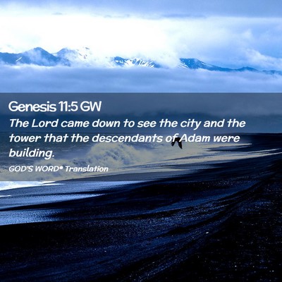 Picture 02 - Genesis 11:5 GW - The Lord came down to see the city and the tower - Bible Verse Picture