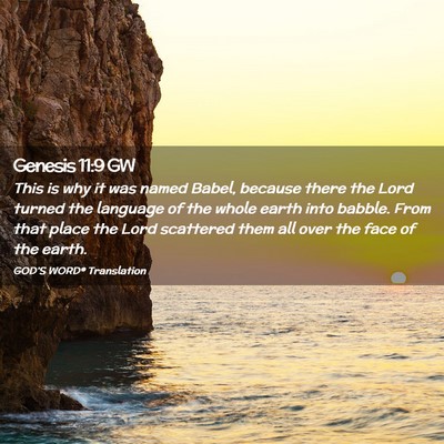 Picture 02 - Genesis 11:9 GW - This is why it was named Babel, because there the - Bible Verse Picture