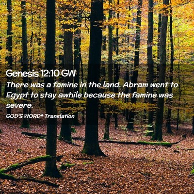 Picture 02 - Genesis 12:10 GW - There was a famine in the land. Abram went to - Bible Verse Picture