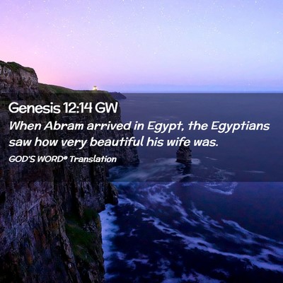 Picture 02 - Genesis 12:14 GW - When Abram arrived in Egypt, the Egyptians saw - Bible Verse Picture