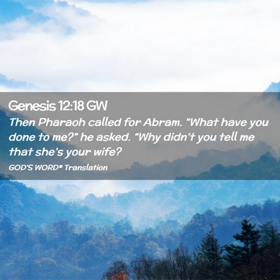 Picture 02 - Genesis 12:18 GW - Then Pharaoh called for Abram. “What have you - Bible Verse Picture