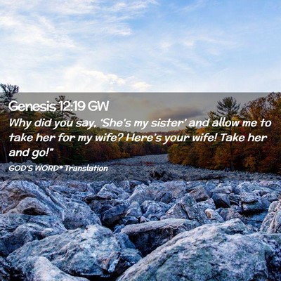 Picture 02 - Genesis 12:19 GW - Why did you say, ‘She’s my sister’ and - Bible Verse Picture