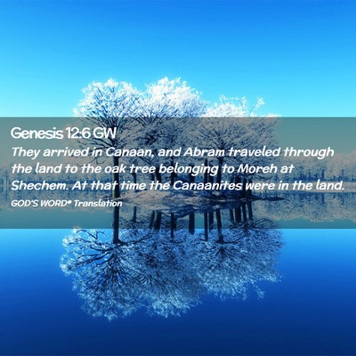 Picture 02 - Genesis 12:6 GW - They arrived in Canaan, and Abram traveled - Bible Verse Picture