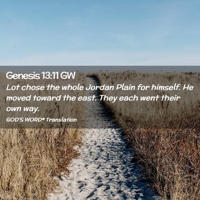Picture 02 - Genesis 13:11 GW - Lot chose the whole Jordan Plain for himself. He - Bible Verse Picture