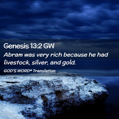 Picture 02 - Genesis 13:2 GW - Abram was very rich because he had livestock, - Bible Verse Picture