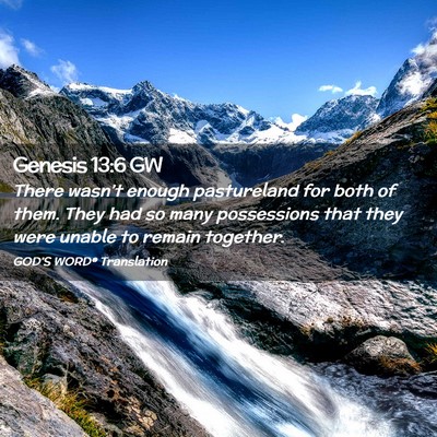 Picture 02 - Genesis 13:6 GW - There wasn’t enough pastureland for both of - Bible Verse Picture