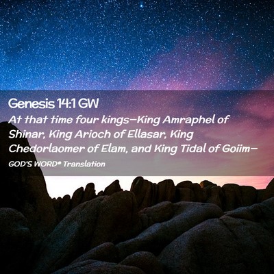 Picture 02 - Genesis 14:1 GW - At that time four kings—King Amraphel of - Bible Verse Picture