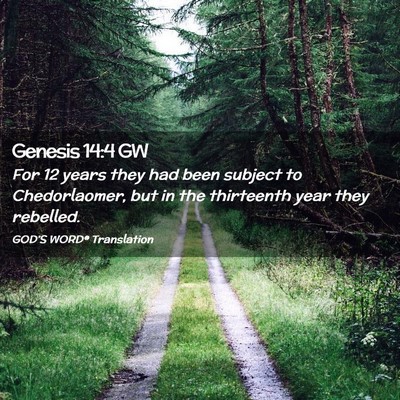 Picture 02 - Genesis 14:4 GW - For 12 years they had been subject to - Bible Verse Picture