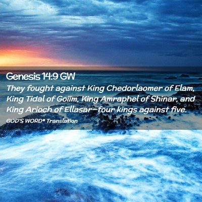 Picture 02 - Genesis 14:9 GW - They fought against King Chedorlaomer of Elam, - Bible Verse Picture