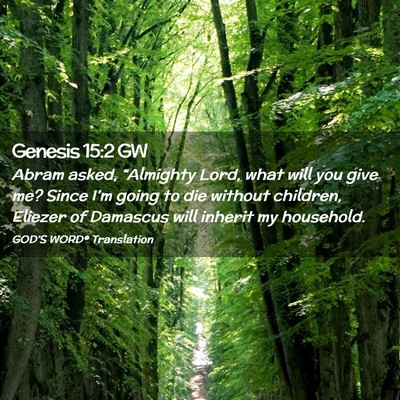 Picture 02 - Genesis 15:2 GW - Abram asked, “Almighty Lord, what will you give - Bible Verse Picture