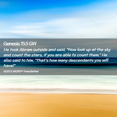 Picture 02 - Genesis 15:5 GW - He took Abram outside and said, “Now look up at - Bible Verse Picture