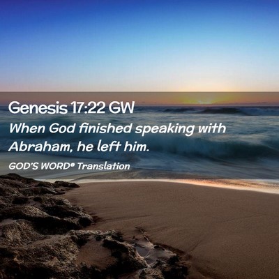 Picture 02 - Genesis 17:22 GW - When God finished speaking with Abraham, he left - Bible Verse Picture